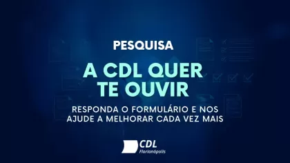 CDL Florianópolis convida associados a participar de pesquisa para orientar suas próximas ações